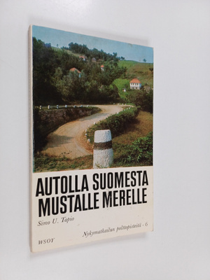 Simo U. Tapio : Autolla Suomesta Mustalle merelle : Itä-S...
