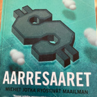 SHAXSON: AARRESAARET - MIEHET JOTKA RYÖSTIVÄT MAAILMAN - pikkukuva 1