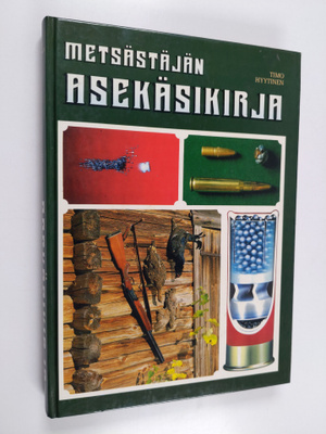 Timo Hyytinen : Metsästäjän asekäsikirja