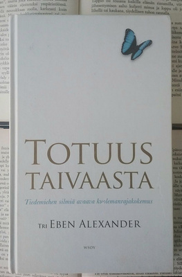 Eben Alexander - Totuus taivaasta (sid.)
