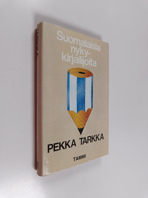 Pekka Tarkka : Suomalaisia nykykirjailijoita