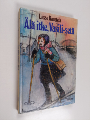 Lasse Raustela : Älä itke, Vasili-setä