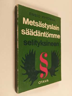Ensio Kytömaa : Metsästyslainsäädäntömme selityksineen