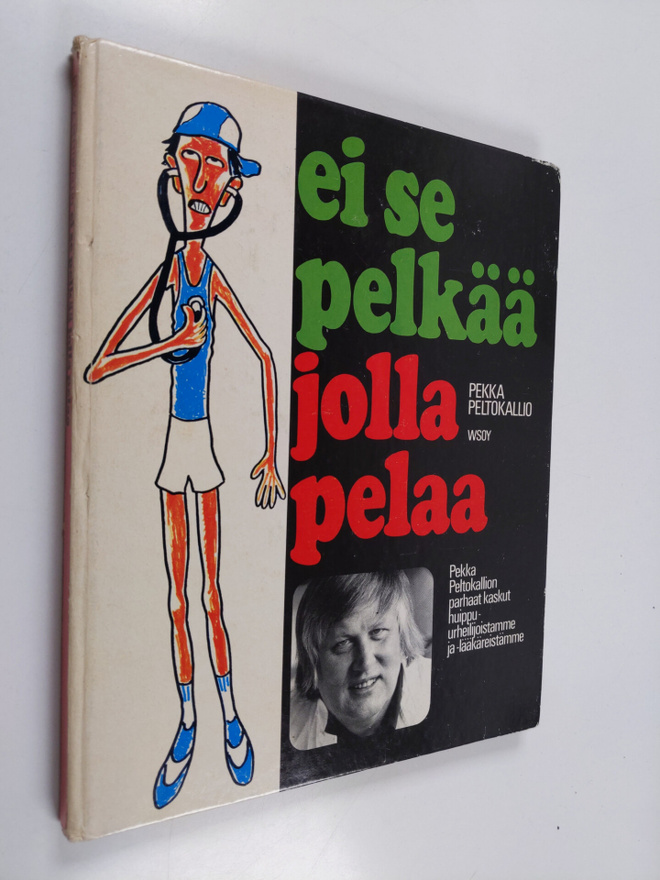 Pekka Peltokallio : Ei se pelkää jolla pelaa : Pekka Pelt...