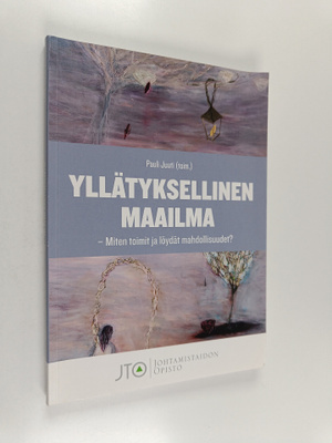 Yllätyksellinen maailma : miten toimit ja löydät mahdolli...