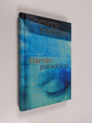 Tommy Hellsten : Elämän paradoksit : saat sen mistä luovu...