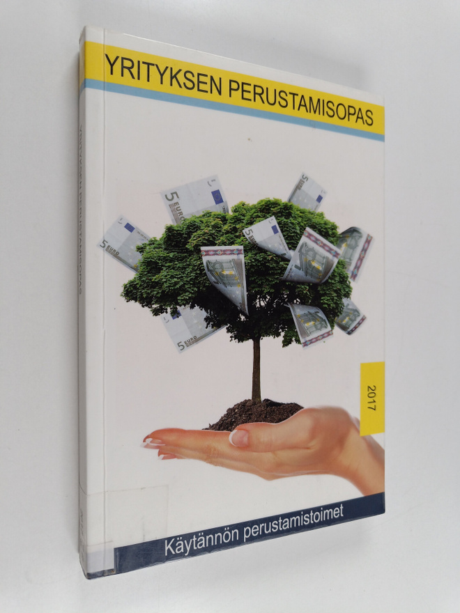Yrityksen perustamisopas 2017 : Käytännön perustamistoimet
