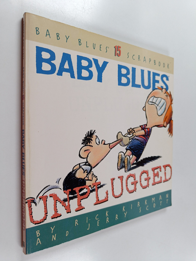 Rick Kirkman : Unplugged - Baby Blues Scrapbook #15