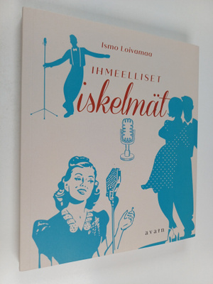 Ismo Loivamaa : Ihmeelliset iskelmät