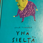 VILLE TIIHONEN: YHÄ SIELTÄ JOSTAKIN - pikkukuva 1