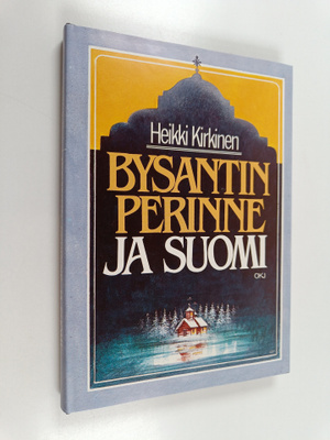 Heikki Kirkinen : Bysantin perinne ja Suomi : kirjoituksi...