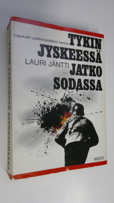 Lauri Jäntti : Tykinjyskeessä jatkosodassa : Suomen joutu...
