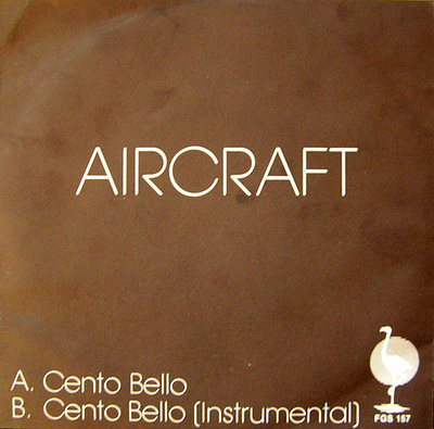 AIRCRAFT :: CENTO BELLO :: VINYYLI 7" 1988