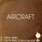 AIRCRAFT  ::  CENTO BELLO  ::  VINYYLI  7"     1988 - pikkukuva 1