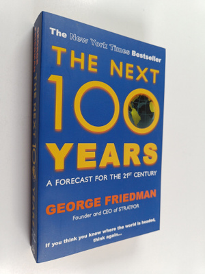 George Friedman : The next 100 years : a forecast for the...