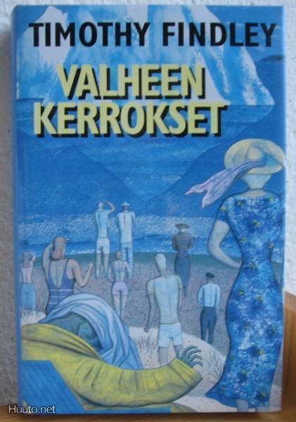 Timothy Findley: Valheen kerrokset, KKK-88. 378 s. Sid