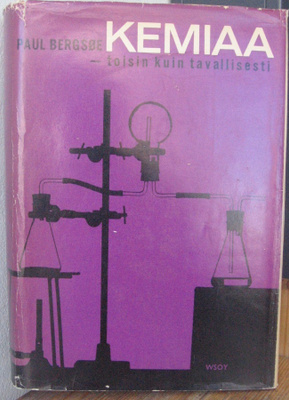 Paul Bergsøe: Kemiaa toisin kuin tavallisesti, Wsoy 1963.