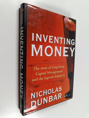 Nicholas Dunbar : Inventing money : the story of long-ter...
