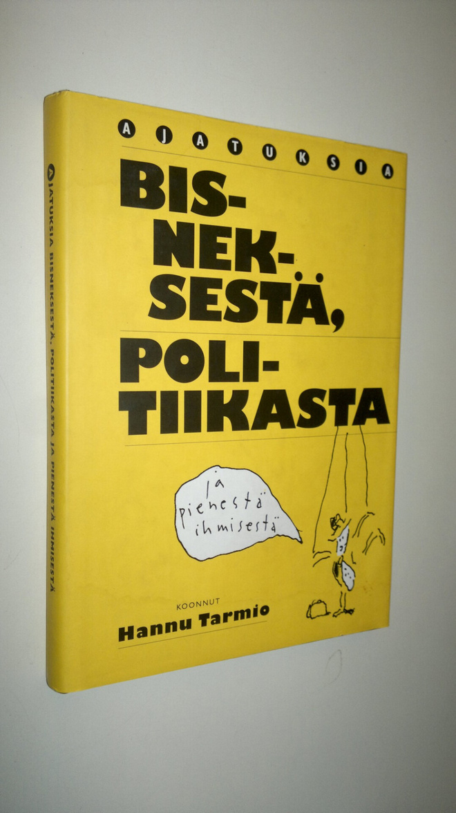 Hannu Tarmio : Ajatuksia bisneksestä, politiikasta ja pie...