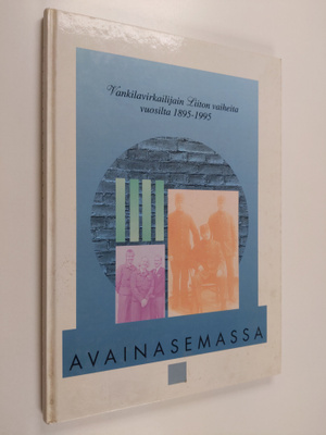 Avainasemassa : Vankilavirkailijain liiton vaiheita vuosi...