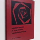 Telaranta K. A : Kauppa-agentti ja myyntimies kauppaedust... - pikkukuva 1