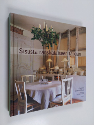 Caroline Clifton-Mogg : Sisusta ranskalaiseen tapaan
