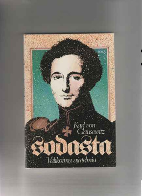 Clausewitz,Karl von: Sodasta:valikoima ajatelmia, WSOY 1981