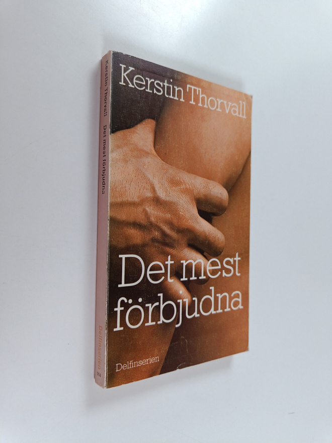 Kerstin Thorvall : Det mest förbjudna - roman