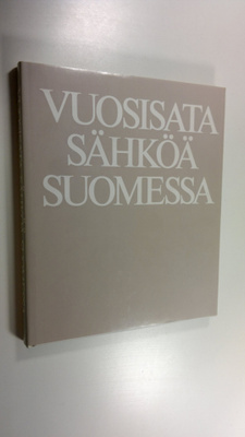 Ilkka (toim. ) Pohjanpalo : Vuosisata sähköä Suomessa