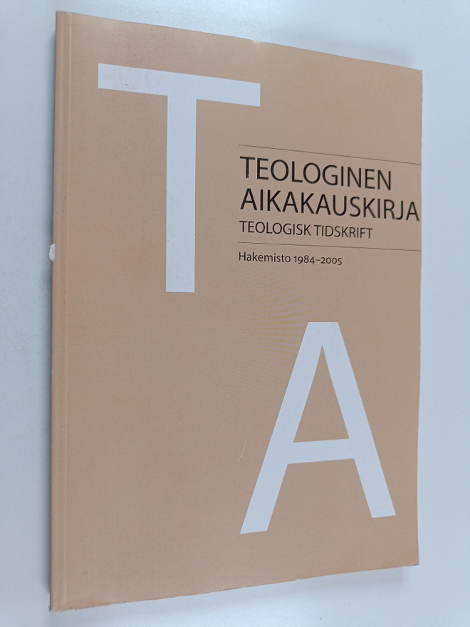 Teologinen aikakauskirja : hakemisto1984-2005 : vuosikerr...