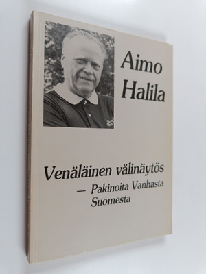 Aimo Halila : Venäläinen välinäytös : pakinoita Vanhasta ...