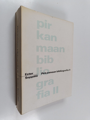 Ester Seppälä : Pirkanmaan bibliografia : luettelo Pirkan...