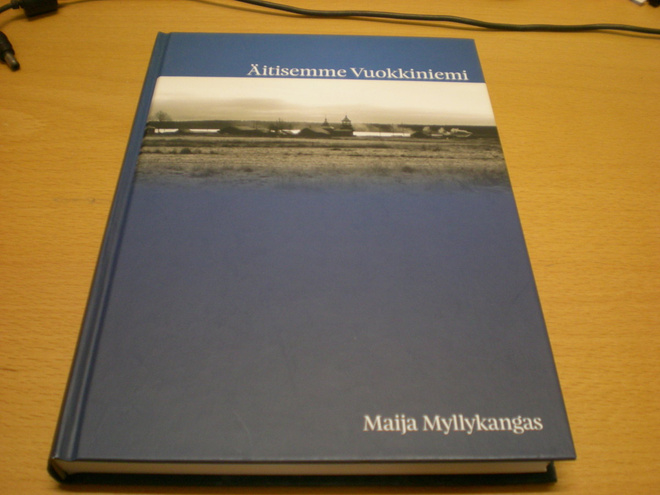 Maija Myllykangas: Äitisemme Vuokkiniemi
