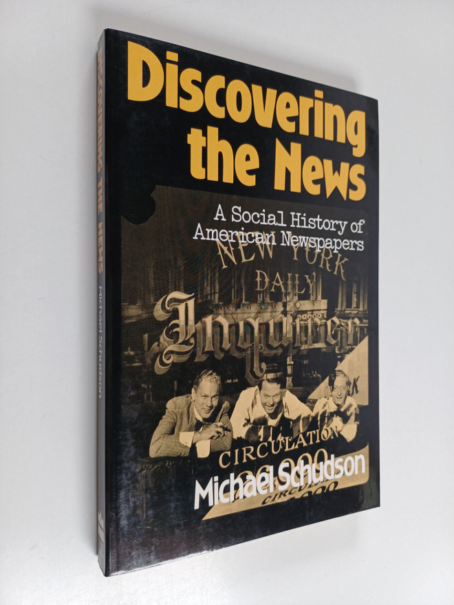 Michael Schudson : Discovering the news : a social histor...