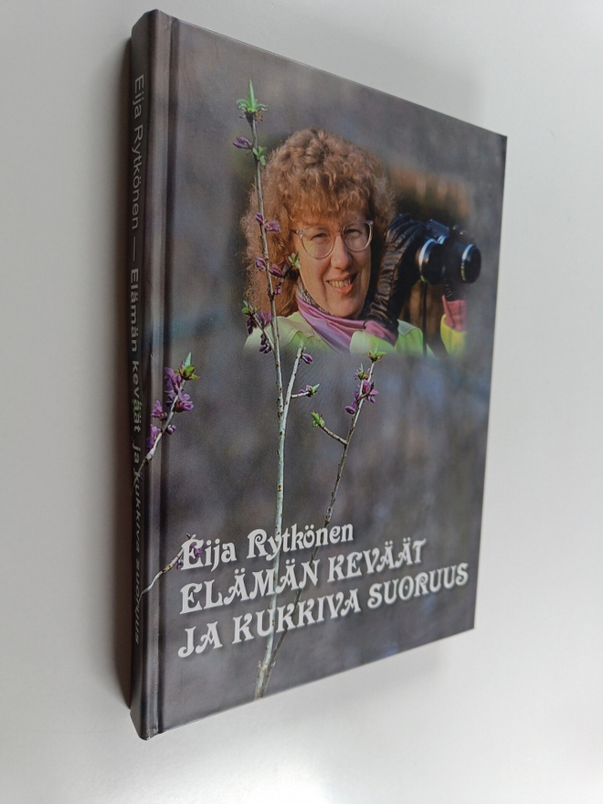 Eija Rytkönen : Elämän keväät ja kukkiva suoruus