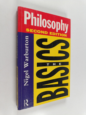 Nigel Warburton : Philosophy : the basics