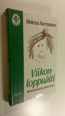 Helena Sormunen : Viikonloppuäiti : 18 kertomusta avioerosta