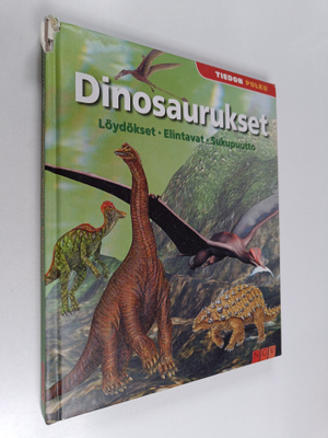 Dinosaurukset : löydökset, elintavat, sukupuutto