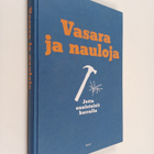 Vasara ja nauloja : jotta onnistuisit kerralla : rakentam... - pikkukuva 1