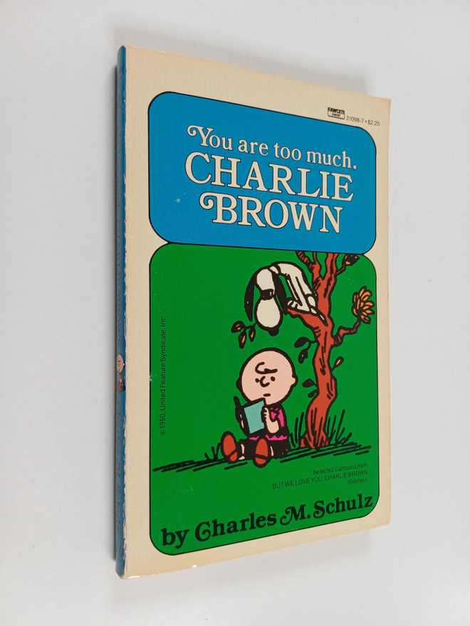 Charles M. Schulz : You Are Too Much, Charlie Brown