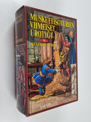 Alexandre Dumas : Muskettisoturien viimeiset urotyöt 1 : ...