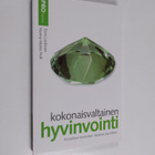 Tomi ym. Leskinen ym. : Kokonaisvaltainen hyvinvointi : k... - pikkukuva 1