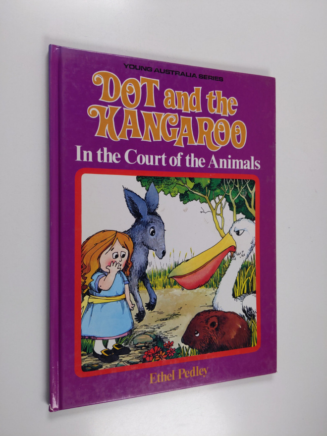 Ethel C. Pedley : Dot and the Kangaroo in the Court of th...
