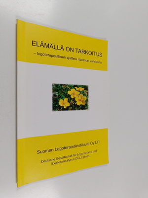 Elämällä on tarkoitus - logoterapeuttinen ajattelu itseav...
