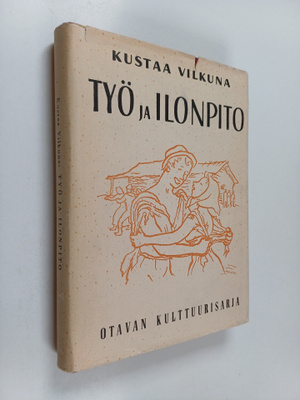 Kustaa Vilkuna : Työ ja ilonpito