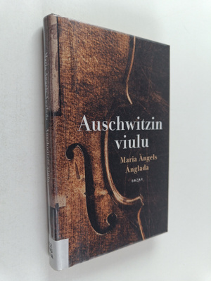 Maria Angels Anglada : Auschwitzin viulu