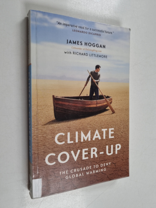 James Hoggan : Climate cover-up : the crusade to deny glo...