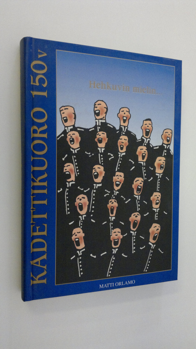 Matti Orlamo : Kadettikuoro 150 vuotta : hehkuvin mielin