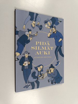 pidä silmät auki! : Jutuntekijän opas