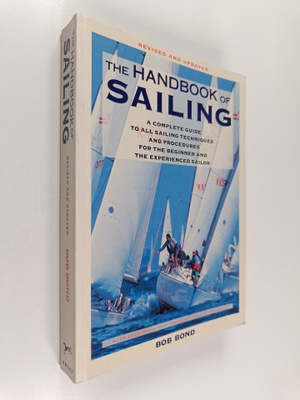 Bob Bond : The Handbook Of Sailing - A Complete Guide to ...